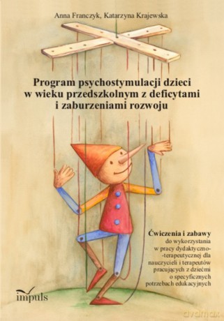 Program psychostymulacji dzieci w wieku przedszkolnym z deficytami i zaburzeniami rozwoju [KSIĄŻKA]
