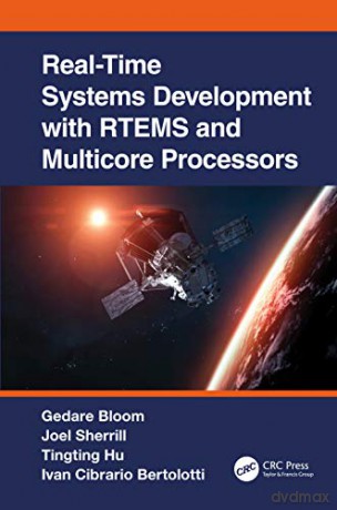 Real-Time Systems Development with RTEMS and Multicore Processors (Embedded Systems) - Gedare Bloom [KOMIKS]