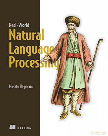 Real-World Natural Language Processing: Practical Applications with Deep Learning - Masato Hagiwara [KSIĄŻKA]