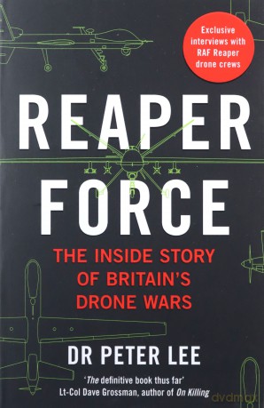 Reaper Force - Inside Britain's Drone Wars - Dr. Peter Lee [KSIĄŻKA]