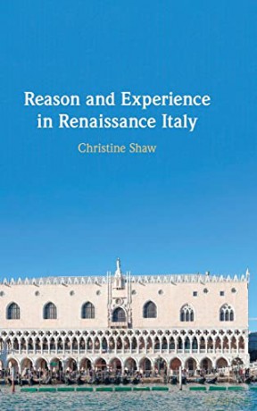 Reason and Experience in Renaissance Italy - Christine Shaw [KSIĄŻKA]