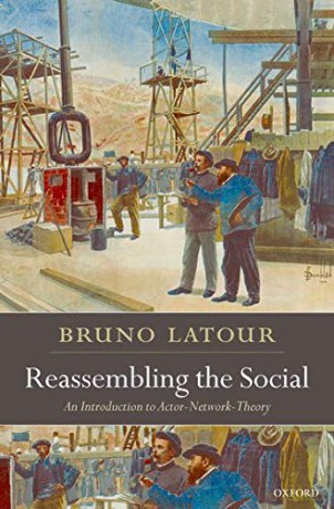 Reassembling the Social: An Introduction to Actor-Network-Theory (Clarendon Lectures in Management Studies) - Bruno Latour [KSIĄŻKA]