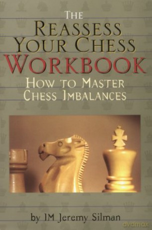 Reassess Your Chess Workbook: How to Master Chess Imbalances - Jeremy Silman [KSIĄŻKA]