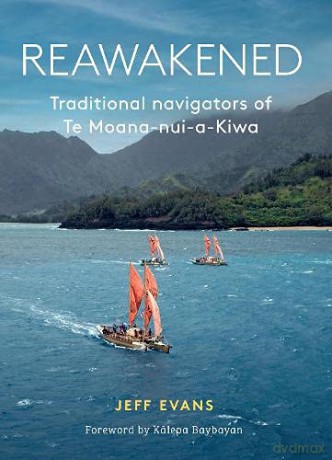 Reawakaned: Traditional navigators of Te Moana-Nui-a-Kiwa - Jeff Evans [KSIĄŻKA]