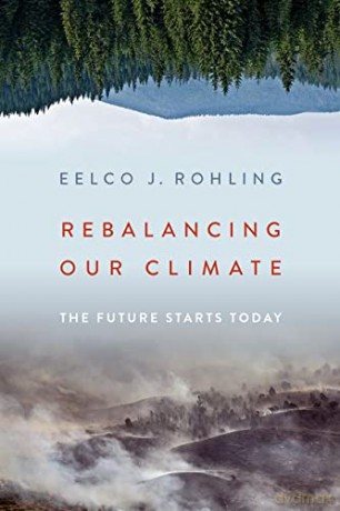 Rebalancing Our Climate: The Future Starts Today - Eelco J. Rohling [KSIĄŻKA]