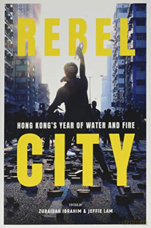 Rebel City: Hong Kong's Year of Water and Fire [KSIĄŻKA]