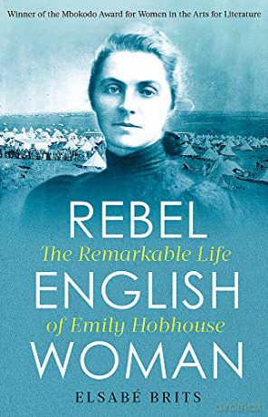 Rebel Englishwoman: The Remarkable Life of Emily Hobhouse - Brits [KSIĄŻKA]