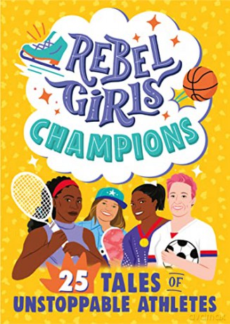 Rebel Girls Champions: 25 Tales of Unstoppable Athletes - Rebel Girls [KSIĄŻKA]