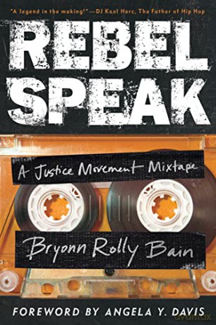 Rebel Speak: A Justice Movement Mixtape: 2 (California Series in Hip Hop Studies) - Bain [KSIĄŻKA]