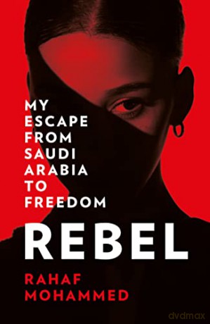 Rebel: My Escape from Saudi Arabia to Freedom - Rahaf Mohammed [KSIĄŻKA]