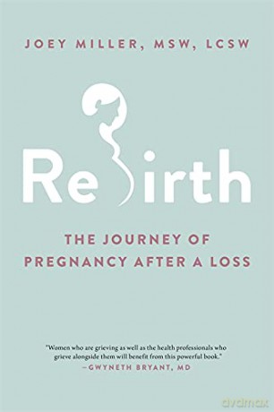 Rebirth: The Journey of Pregnancy After a Loss - Joey Miller MSW LCSW [KSIĄŻKA]
