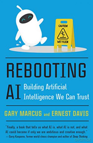 Rebooting AI: Building Artificial Intelligence We Can Trust - Gary Marcus [KSIĄŻKA]