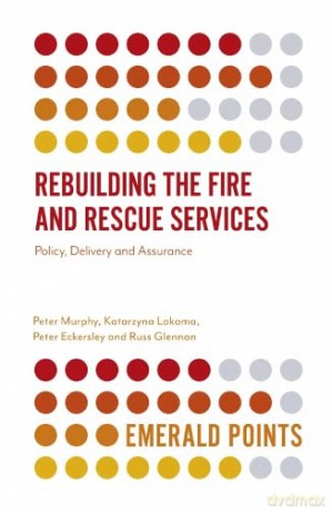 Rebuilding the Fire and Rescue Services: Policy Delivery and Assurance (Emerald Points) - Russ Glennon [KSIĄŻKA]