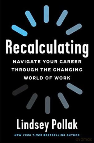 Recalculating: Navigate Your Career Through the Changing World of Work - Lindsey Pollak [KSIĄŻKA]