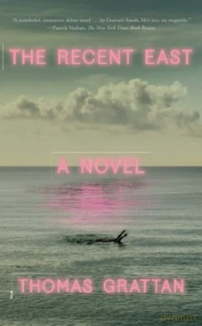 Recent East: A Novel - Thomas Grattan [KSIĄŻKA]