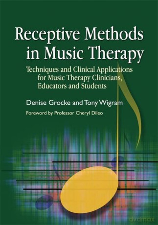 Receptive Methods in Music Therapy: Techniques and Clinical Applications for Music Therapy Clinicians, Educators and Students - Denise Grocke and Tony Wigram [KSIĄŻKA]