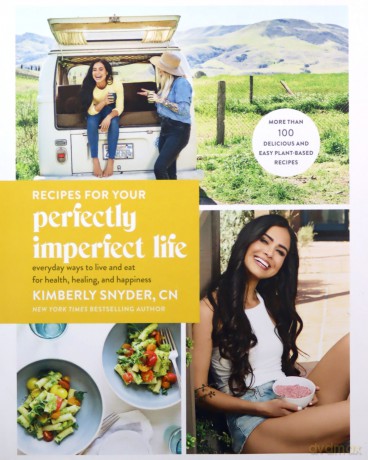 Recipes for Your Perfectly Imperfect Life: Everyday Ways to Eat for Health, Confidence, and Happiness - Kimberly Snyder [KSIĄŻKA]