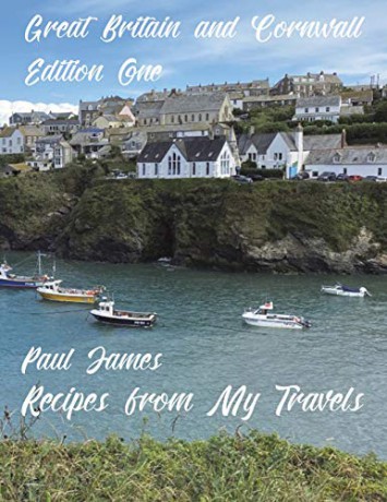 Recipes from My Travels: Great Britain and Cornwall: Edition One - Paul James [KSIĄŻKA]