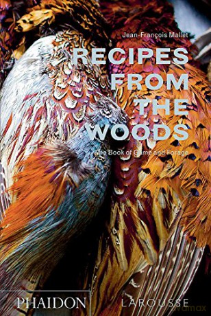 Recipes from the Woods: The Book of Game and Forage - Jean-François Mallet [KSIĄŻKA]