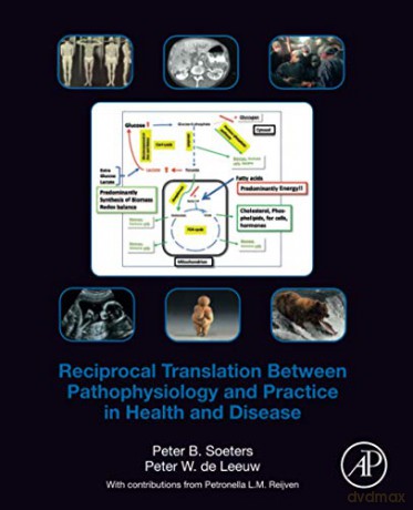 Reciprocal Translation Between Pathophysiology and Practice in Health and Disease - Peter B. Soeters [KSIĄŻKA]