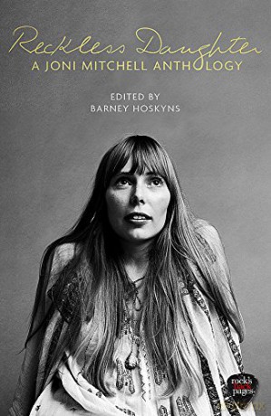 Reckless Daughter: A Joni Mitchell Anthology - Barney Hoskyns [KSIĄŻKA]