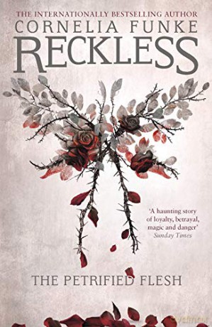 Reckless I: The Petrified Flesh: 1 (The Mirrorworld Series) - Cornelia Funke [KSIĄŻKA]
