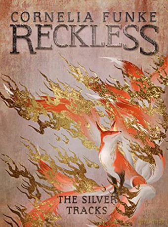 Reckless IV: The Silver Tracks: 4 (The Mirrorworld Series) - Cornelia Funke [KSIĄŻKA]