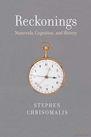 Reckonings: Numerals, Cognition, and History - Stephen Chrisomalis [KSIĄŻKA]