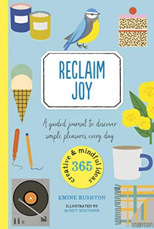 Reclaim Joy: A guided journal to discover simple pleasures every day (365 Creative Mindfulness) - Emine Rushton [KSIĄŻKA]