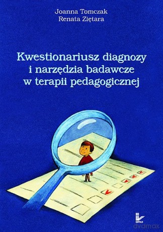Kwestionariusz diagnozy i narzędzia badawcze w terapii pedagogicznej [KSIĄŻKA]