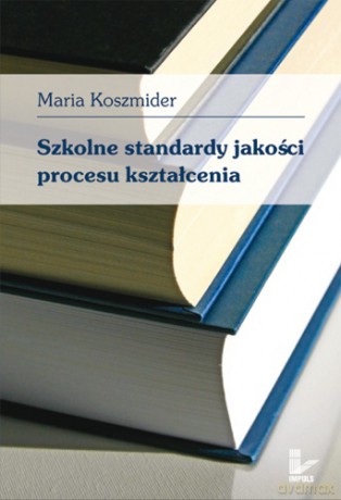 Szkolne standardy jakości procesu kształcenia [KSIĄŻKA]
