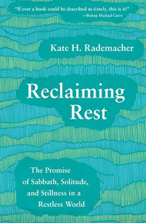 Reclaiming Rest: The Promise of Sabbath, Solitude, and Stillness in a Restless World (Regnum Studies in Mission) - Kate H. Rademacher [KSIĄŻKA]