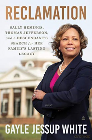 Reclamation: Sally Hemings, Thomas Jefferson, and a Descendant's Search for Her Family's Lasting Legacy - Gayle Jessup White [KSIĄŻKA]
