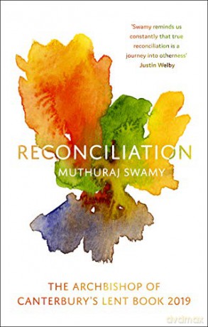 Reconciliation: The Archbishop of Canterbury's Lent Book 2019 - Muthuraj Swamy [KSIĄŻKA]