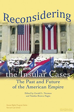 Reconsidering the Insular Cases (Human Rights Program): The Past and Future of the American Empire: 5 (Human Rights Program Series) - Gerald Neuman [KSIĄŻKA]