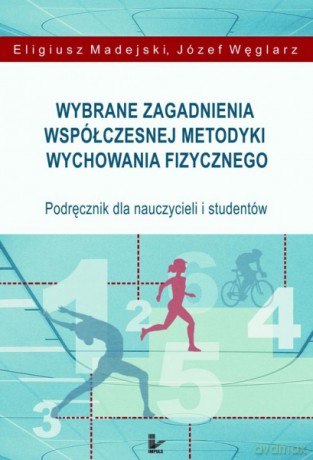 Wybrane zagadnienia współczesnej metodyki wychowania fizycznego [KSIĄŻKA]