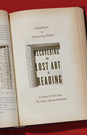 Recovering the Lost Art of Reading: A Quest for the True, the Good, and the Beautiful - Glenda Mathes [KSIĄŻKA]