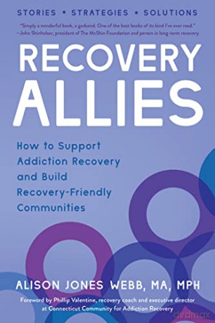 Recovery Allies: How to Support Addiction Recovery and Build Recovery-Friendly Communities - MA, MP Alison Jones Webb [KSIĄŻKA]