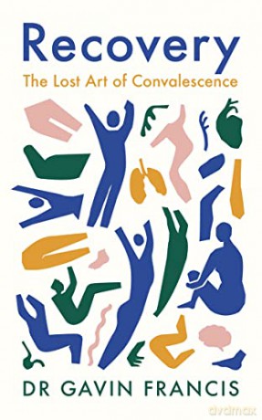 Recovery: The Lost Art of Convalescence - Gavin Francis [KSIĄŻKA]
