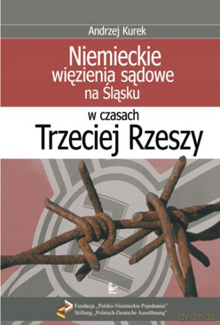 Niemieckie więzienia sądowe na Śląsku w czasach Trzeciej Rzeszy [KSIĄŻKA]
