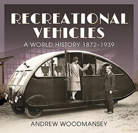 Recreational Vehicles: A World History, 1872 1939 - Andrew Woodmansey [KSIĄŻKA]