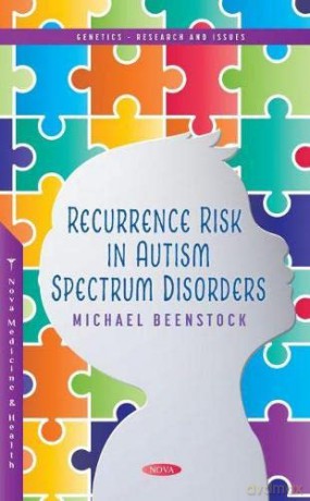 Recurrence Risk in Autism Spectrum Disorders (Genetics - Research and Issues) - Michael Beenstock [KSIĄŻKA]