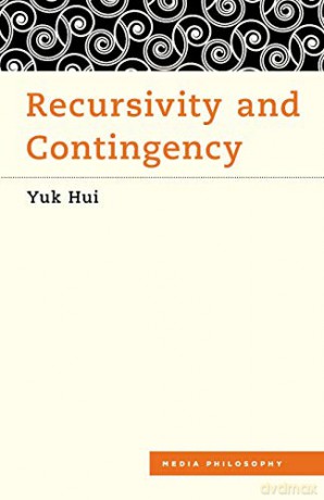 Recursivity and Contingency (Media Philosophy) - Yuk Hui [KSIĄŻKA]