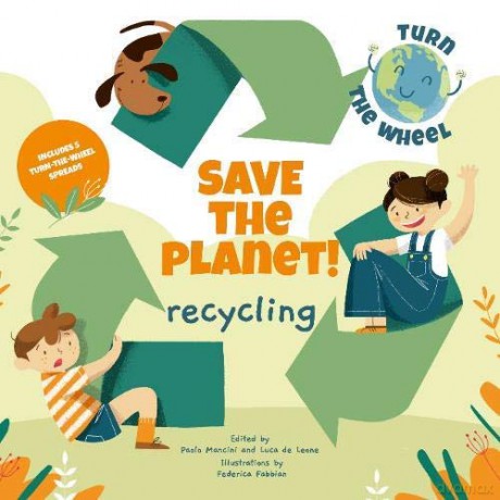 Recycling: Save the Planet! Turn The Wheel - Federica Fabbian [KSIĄŻKA]