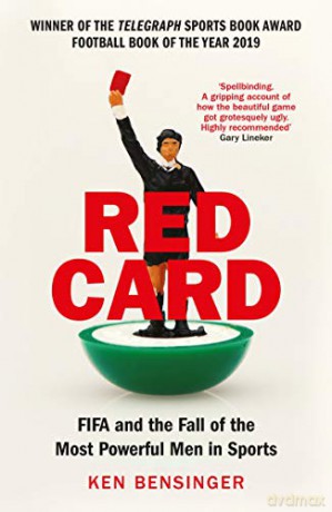 Red Card: FIFA and the Fall of the Most Powerful Men in Sports - Ken Bensinger [KSIĄŻKA]