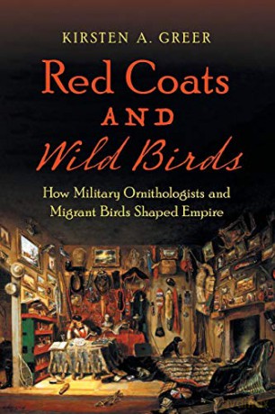 Red Coats and Wild Birds: How Military Ornithologists and Migrant Birds Shaped Empire (Flows, Migrations, and Exchanges) - Kirsten A. Greer [KSIĄŻKA]