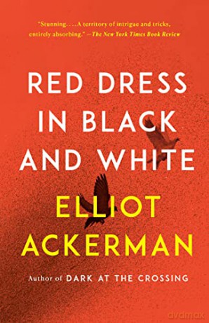 Red Dress in Black and White: A Novel - Elliot Ackerman [KSIĄŻKA]