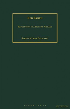 Red Earth: Revolution in a Sichvan Village - Stephen Lyon Endicott [KSIĄŻKA]