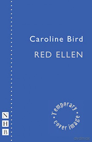 Red Ellen (NHB Modern Plays) - Caroline Bird [KSIĄŻKA]