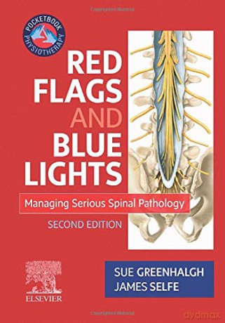 Red Flags and Blue Lights: Managing Serious Spinal Pathology, 2e (Physiotherapy Pocketbooks) - Sue Greenhalgh MA GD Phys FCSP [KSIĄŻKA]